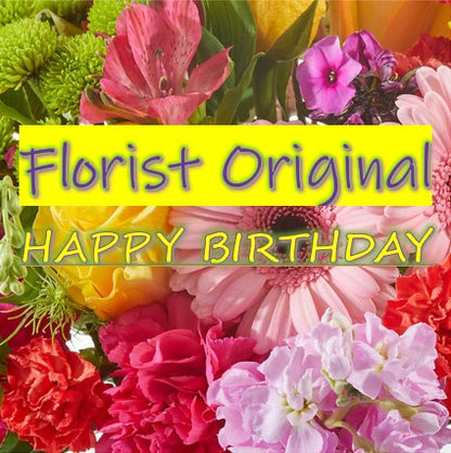 Florist Original ~ Happy Birthday